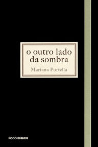 Title: O outro lado da sombra, Author: Mariana Portella