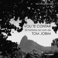 Title: Vou te contar: Vinte histórias ao som de Tom Jobim, Author: Celina Portocarrero