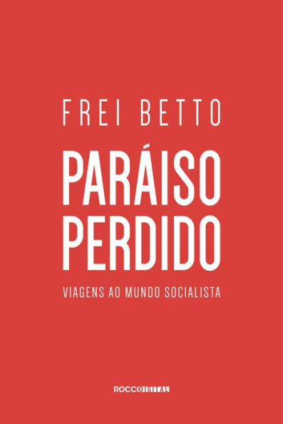 Paraíso perdido: Viagens ao mundo socialista