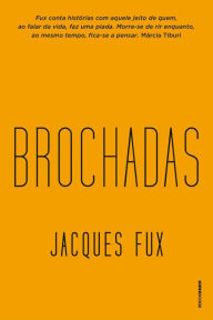 Title: Brochadas: Confissões sexuais de um jovem escritor, Author: Jacques Fux