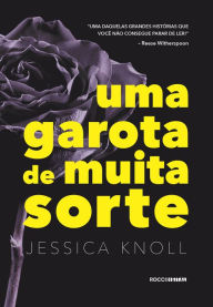 Title: Uma garota de muita sorte, Author: Jessica Knoll