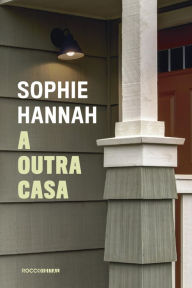 Title: A outra casa, Author: Sophie Hannah