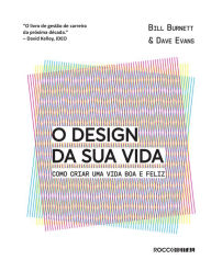 Title: O design da sua vida: Como criar uma vida boa e feliz, Author: Bill Burnett