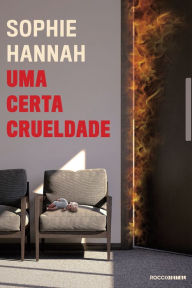 Title: Uma certa crueldade, Author: Sophie Hannah