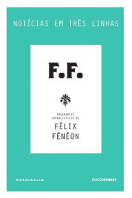 Title: Notícias em três linhas, Author: Félix Fénéon