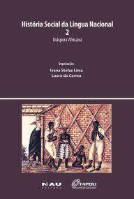 Title: História Social da Língua Nacional 2: Diáspora Africana, Author: Margarida Petter