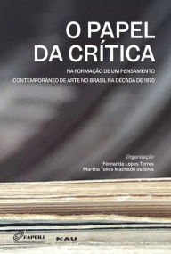 Title: O Papel da Crítica na formação de um pensamento contemporâneo de arte no Brasil na década de 1970, Author: fernanda lopes torres