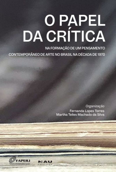 O Papel da Crítica na formação de um pensamento contemporâneo de arte no Brasil na década de 1970