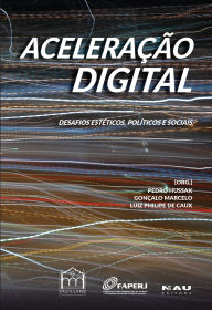 Title: ACELERAÇÃO DIGITAL: DESAFIOS ESTÉTICOS, POLÍTICOS E SOCIAIS, Author: Pedro Hussak