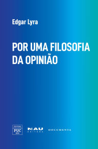 Title: POR UMA FILOSOFIA DA OPINIÃO, Author: Edgar Lyra