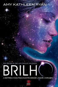 Title: Brilho (Em busca de um novo mundo #1), Author: Amy Kathleen Ryan