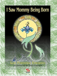 Title: I Saw Mommy Being Born, Author: Luiz Fernando Emediato