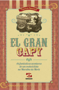Title: El Gran Capy: As fantásticas aventuras de um motociclista na Muralha da Morte, Author: Patrícia Iunovich
