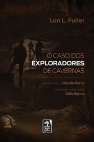 Title: Caso dos exploradores de caverna, O, Author: Lon L. Fuller