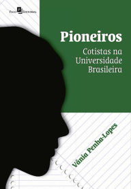 Title: Pioneiros: Cotistas na universidade brasileira, Author: Penha Penha-lopes