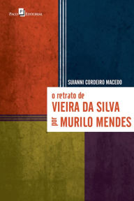 Title: O retrato de Vieira da Silva por Murilo Mendes, Author: Suianni Cordeiro Macedo