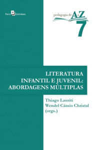 Title: A Literatura Infantil e Juvenil e suas múltiplas abordagens, Author: Thiago Lauriti