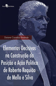 Title: Elementos decisivos na construção da posição e ação política de Roberto Requião de Mello e Silva, Author: Daiane Carnelos Resende