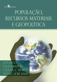 Title: População, recursos materiais e geopolítica, Author: Ralfo Edmundo da Silva Matos