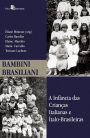 Bambini Brasiliani: A infância das crianças italianas e ítalo-brasileiras