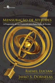 Title: Mensuração de Atitudes: A proposição de um protocolo para elaboração de escalas, Author: Rafael Lucian