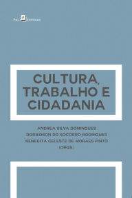 Title: Cultura, trabalho e cidadania, Author: Andrea Silva Domingues