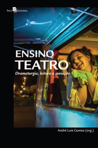 Title: Ensino teatro: Dramaturgia, leitura e inovação, Author: André Luís Gomes