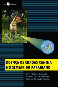 Title: Doença de Chagas canina do semiárido paraibano, Author: Almir Pereira de Souza