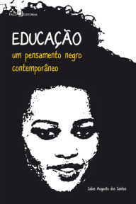 Title: Educação: um pensamento negro contemporâneo, Author: Sales Augusto dos Santos