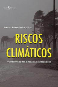 Title: Riscos climáticos: Vulnerabilidades e resiliência associados, Author: Francisco de Assis Mendonça
