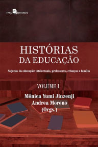 Title: Histórias da Educação: VoIume I, Author: Mônica Yumi Jinzenji
