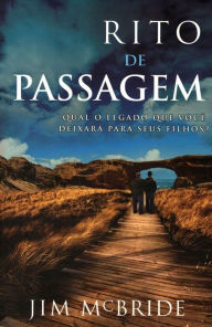 Title: Rito de passagem : Qual o legado que você deixará para seus filhos, Author: Jim McBride