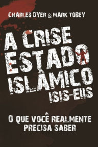 Title: A crise estado islâmico ISI - EIIS: O que você realmente precisa saber, Author: Charles Dyer