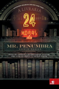 Title: A Livraria 24 horas do Mr. Penumbra, Author: Robin Sloan