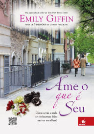 Title: Ame o que é seu, Author: Emily Giffin