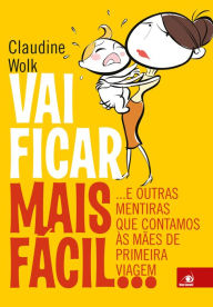 Title: Vai ficar mais fácil..., Author: Claudine Wolk