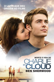 Title: Morte e vida de Charlie St. Cloud, Author: Ben Sherwood