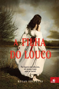 Title: A Filha do Louco, Author: Megan Shepherd