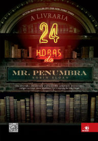 Title: A livraria 24 horas do Mr. Penumbra, Author: Robin Sloan