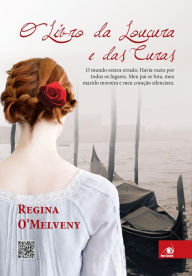 Title: O Livro da Loucura e das Curas, Author: Regina OMelveny