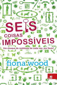 Title: Seis Coisas Impossï¿½veis, Author: Fiona Wood