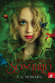 Title: O Lado Mais Sombrio, Author: A. G. Howard