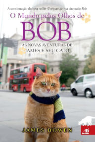 Title: O Mundo pelos Olhos de Bob, Author: James Bowen