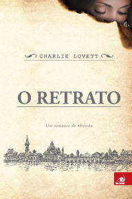 Title: O Retrato, Author: Charlie Lovett