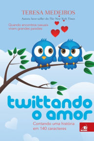 Title: Twittando o Amor, Author: Teresa Medeiros