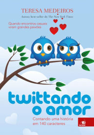 Title: Twittando o amor, Author: Teresa Medeiros
