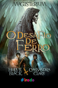 Title: Magistérium: O desafio de ferro, Author: Holly Black