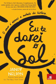 Title: Eu Te Darei o Sol, Author: Jandy Nelson