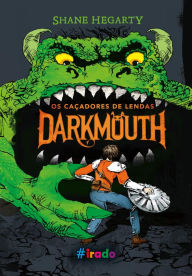 Title: Os caçadores de lendas: Darkmouth, Author: Shane Hegarty