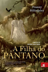 Title: A Filha do Pântano, Author: Franny Billingsley